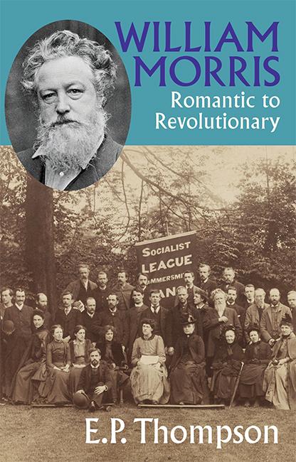 WILLIAM MORRIS: ROMANTIC TO REVOLUTIONARY